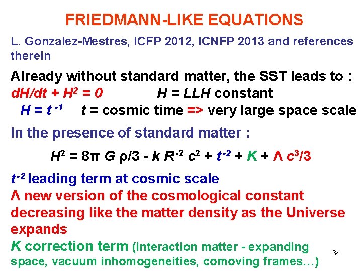 FRIEDMANN-LIKE EQUATIONS L. Gonzalez-Mestres, ICFP 2012, ICNFP 2013 and references therein Already without standard