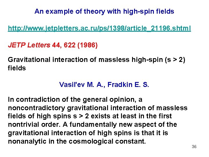 An example of theory with high-spin fields http: //www. jetpletters. ac. ru/ps/1398/article_21196. shtml JETP
