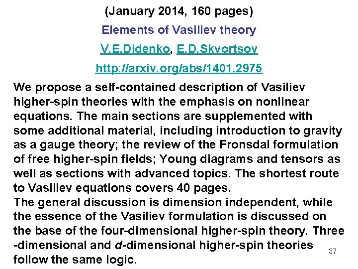 (January 2014, 160 pages) Elements of Vasiliev theory V. E. Didenko, E. D. Skvortsov