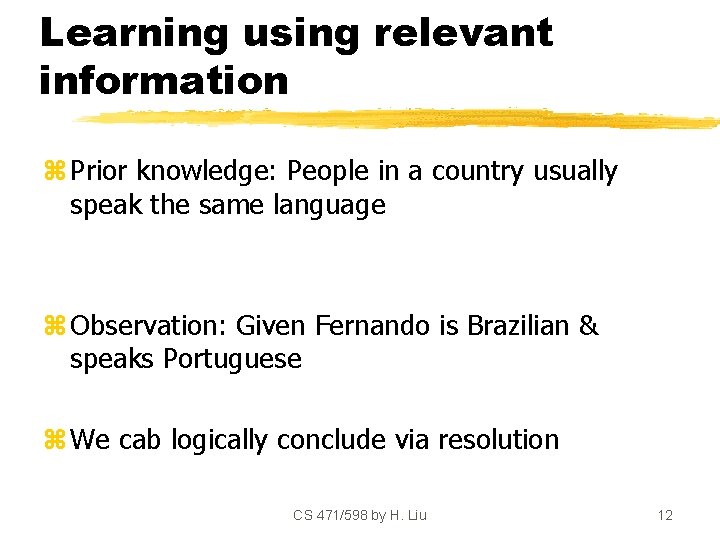 Learning using relevant information z Prior knowledge: People in a country usually speak the