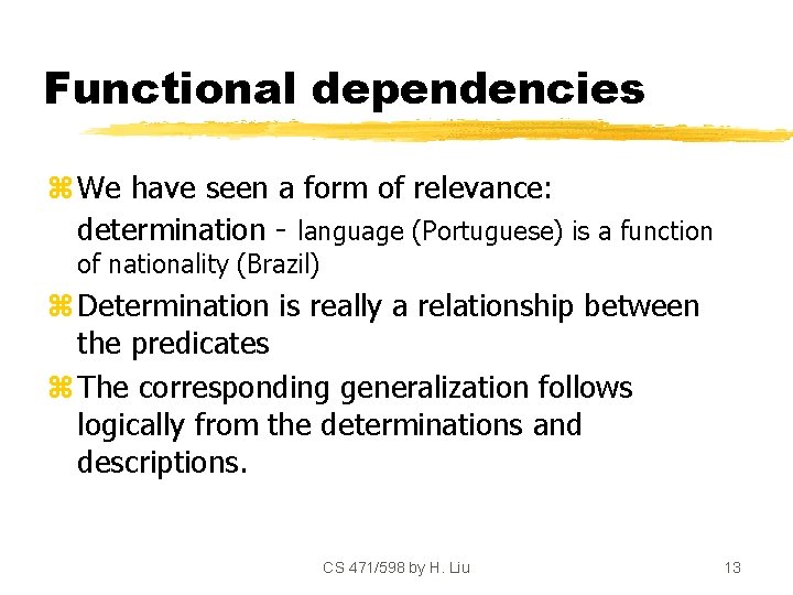 Functional dependencies z We have seen a form of relevance: determination - language (Portuguese)
