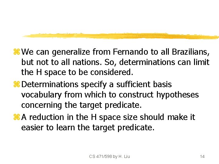 z We can generalize from Fernando to all Brazilians, but not to all nations.