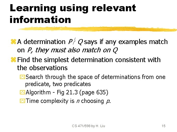 Learning using relevant information z A determination P Q says if any examples match