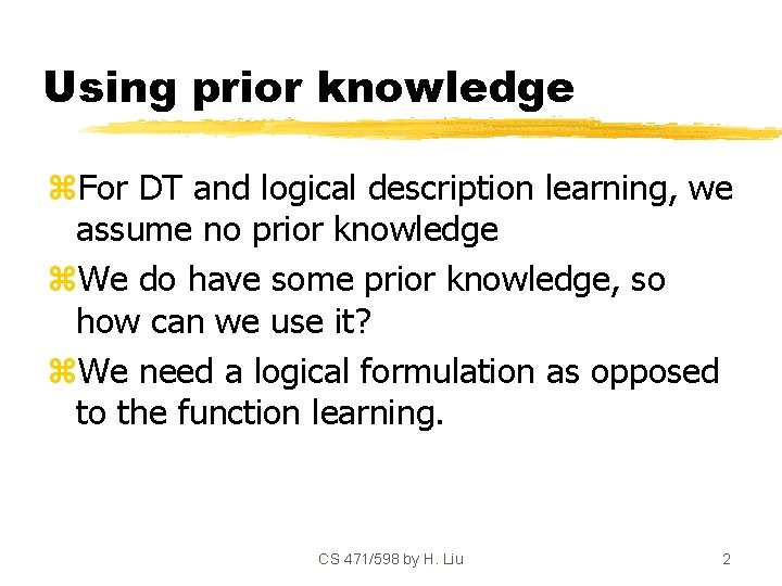 Using prior knowledge z. For DT and logical description learning, we assume no prior