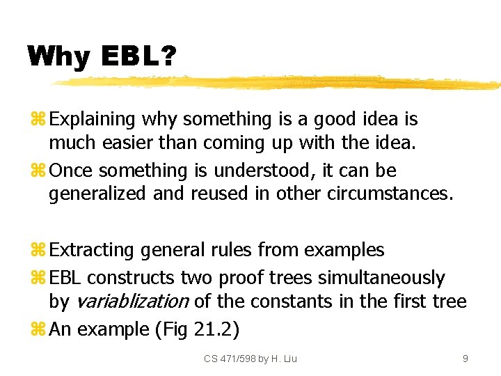 Why EBL? z Explaining why something is a good idea is much easier than