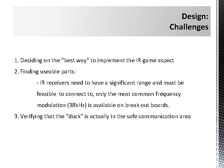 Design: Challenges 1. Deciding on the “best way” to implement the IR game aspect