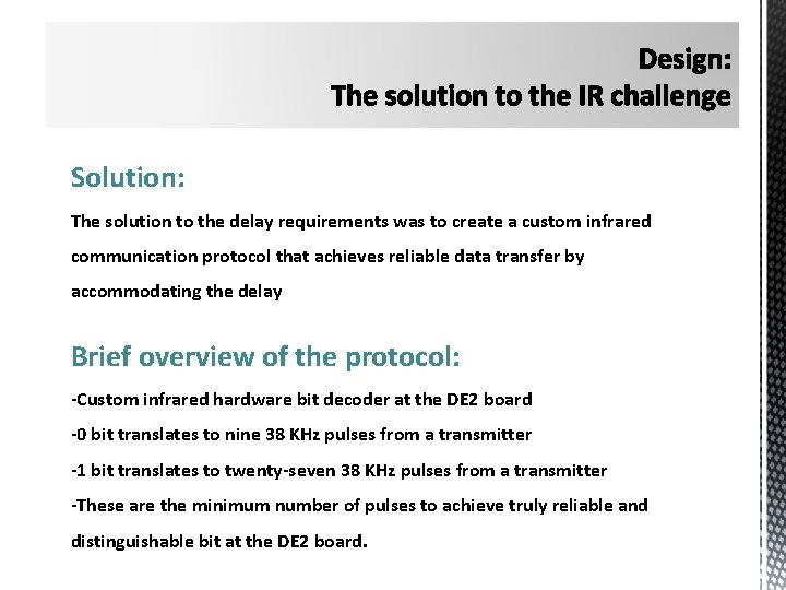 Solution: The solution to the delay requirements was to create a custom infrared communication