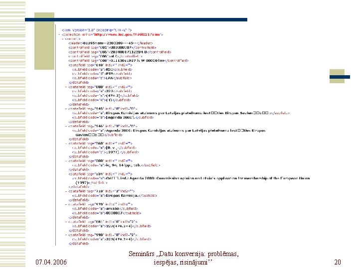 07. 04. 2006 Seminārs , , Datu konversija: problēmas, iespējas, risinājumi’’ 20 