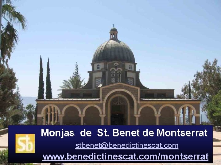Monjas de St. Benet de Montserrat stbenet@benedictinescat. com www. benedictinescat. com/montserrat 
