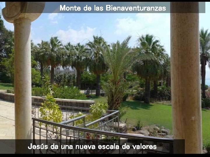 Monte de las Bienaventuranzas Jesús da una nueva escala de valores 