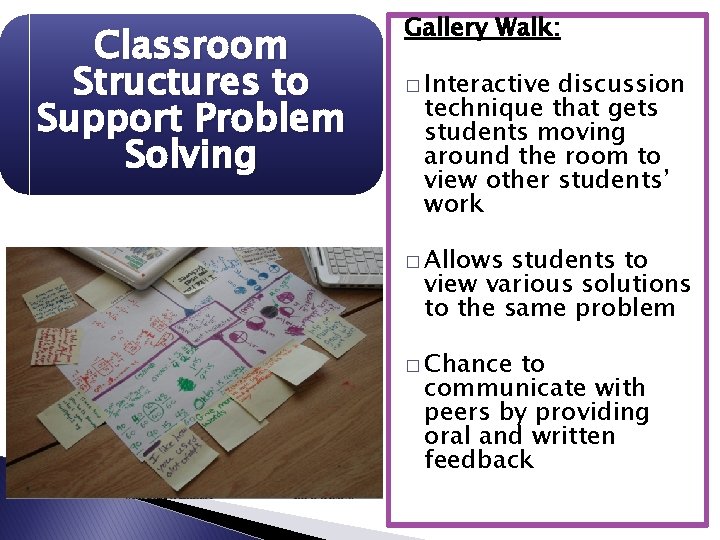 Classroom Structures to Support Problem Solving Gallery Walk: � Interactive discussion technique that gets