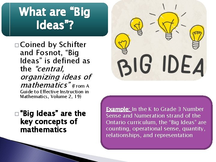 What are “Big Ideas”? � Coined by Schifter and Fosnot, “Big Ideas” is defined