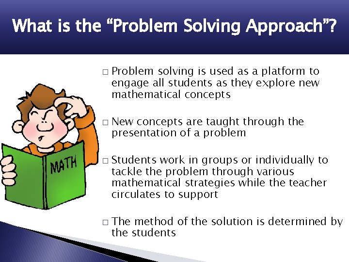 What is the “Problem Solving Approach”? � � Problem solving is used as a
