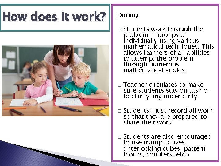 How does it work? During: � � Students work through the problem in groups