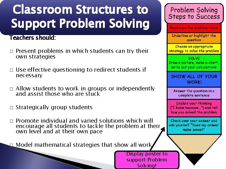 Classroom Structures to Support Problem Solving Teachers should: � � � Present problems in