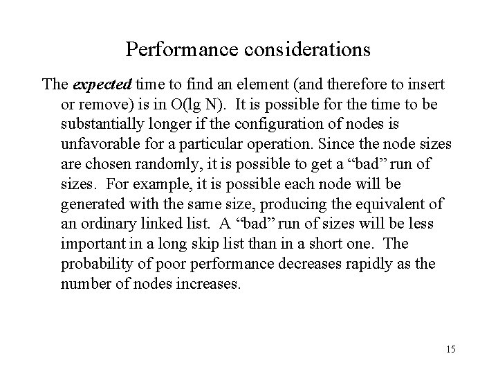 Performance considerations The expected time to find an element (and therefore to insert or