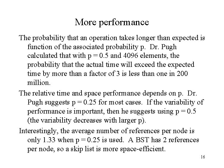 More performance The probability that an operation takes longer than expected is function of