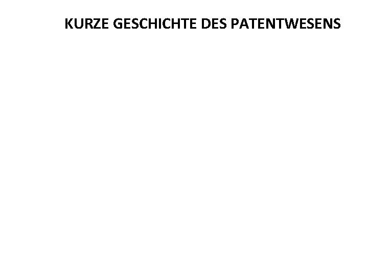 KURZE GESCHICHTE DES PATENTWESENS 