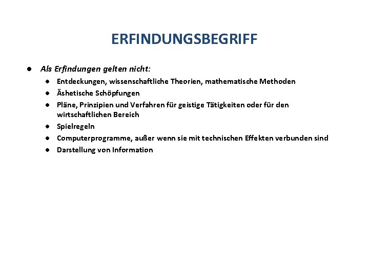 ERFINDUNGSBEGRIFF l Als Erfindungen gelten nicht: l l l Entdeckungen, wissenschaftliche Theorien, mathematische Methoden