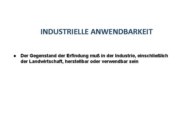 INDUSTRIELLE ANWENDBARKEIT l Der Gegenstand der Erfindung muß in der Industrie, einschließlich der Landwirtschaft,