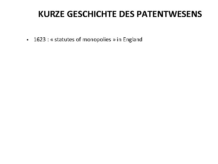 KURZE GESCHICHTE DES PATENTWESENS § 1623 : « statutes of monopolies » in England