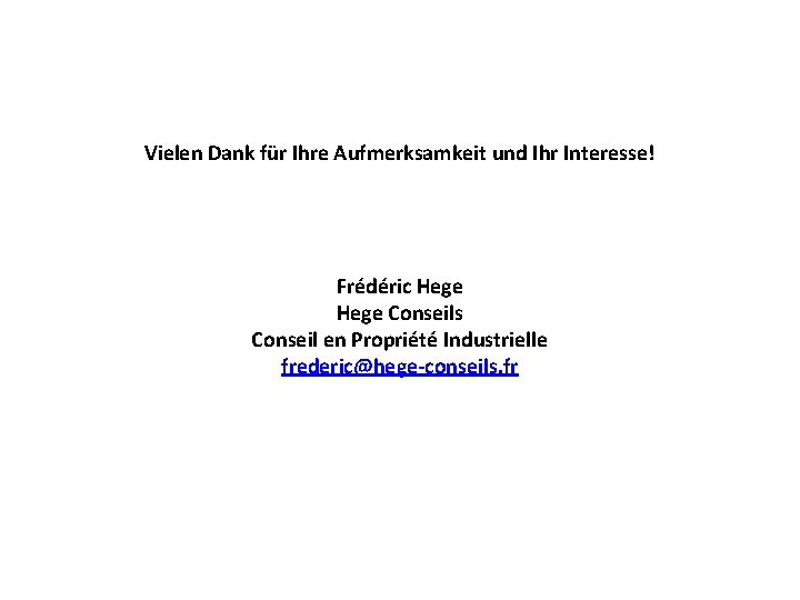 Vielen Dank für Ihre Aufmerksamkeit und Ihr Interesse! Frédéric Hege Conseils Conseil en Propriété