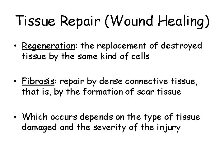 Tissue Repair (Wound Healing) • Regeneration: the replacement of destroyed tissue by the same