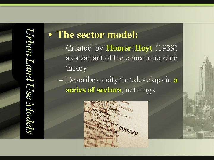 Urban Land Use Models • The sector model: – Created by Homer Hoyt (1939)