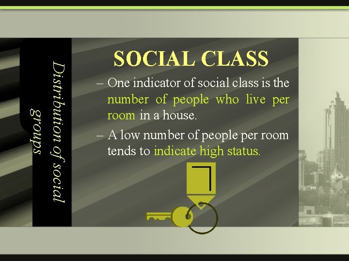 Distribution of social groups SOCIAL CLASS – One indicator of social class is the