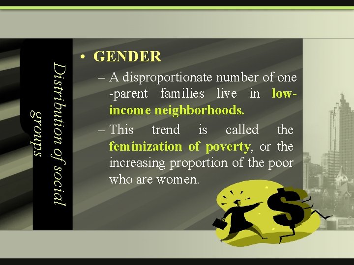 Distribution of social groups • GENDER – A disproportionate number of one -parent families