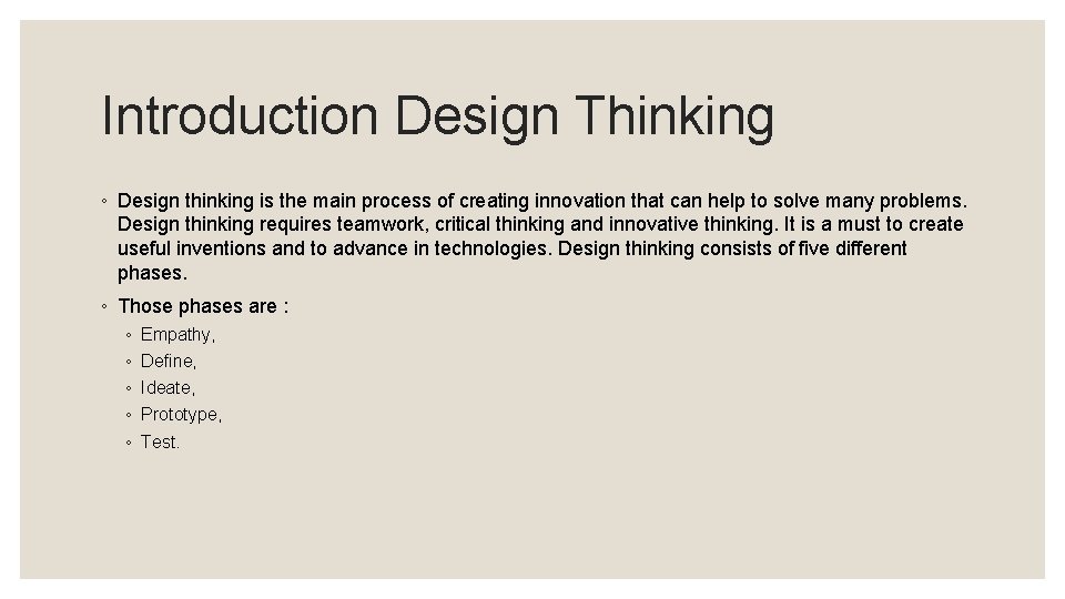 Introduction Design Thinking ◦ Design thinking is the main process of creating innovation that
