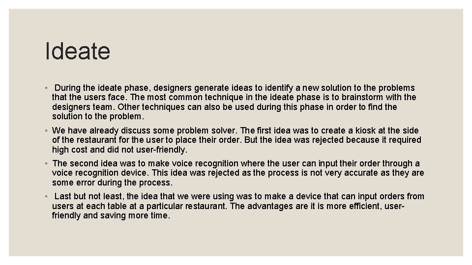 Ideate ◦ During the ideate phase, designers generate ideas to identify a new solution