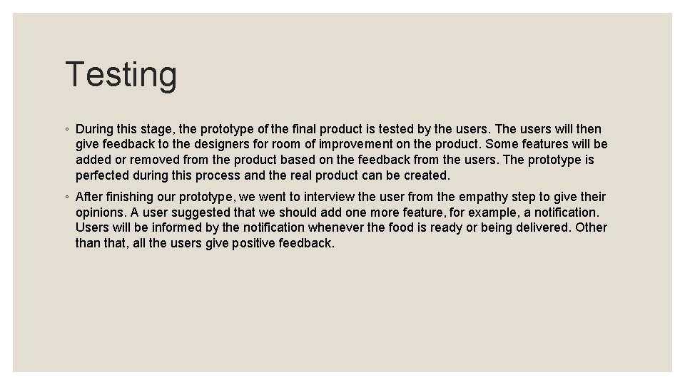 Testing ◦ During this stage, the prototype of the final product is tested by