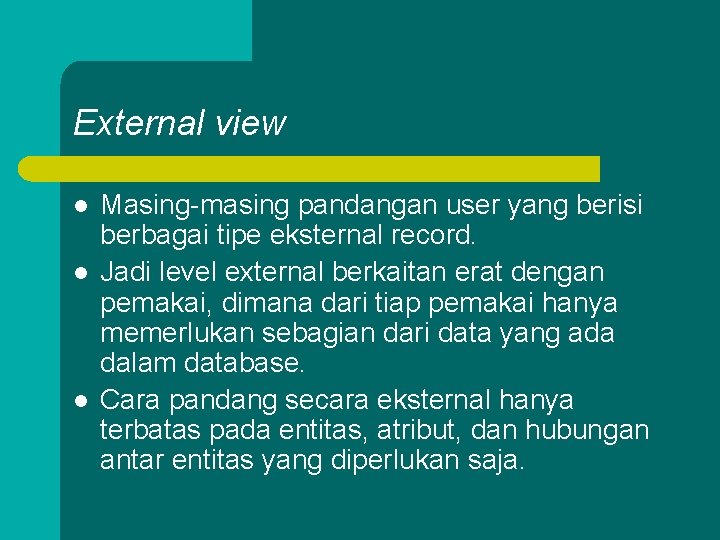 External view l l l Masing-masing pandangan user yang berisi berbagai tipe eksternal record.