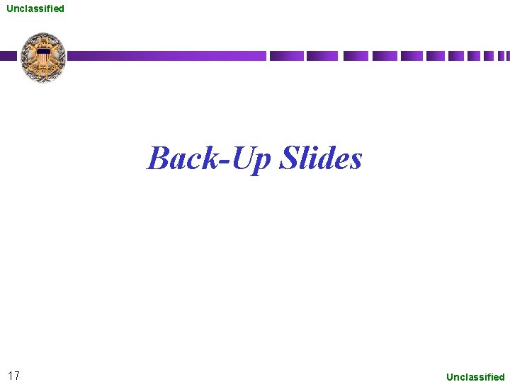 Unclassified Back-Up Slides 17 Unclassified 