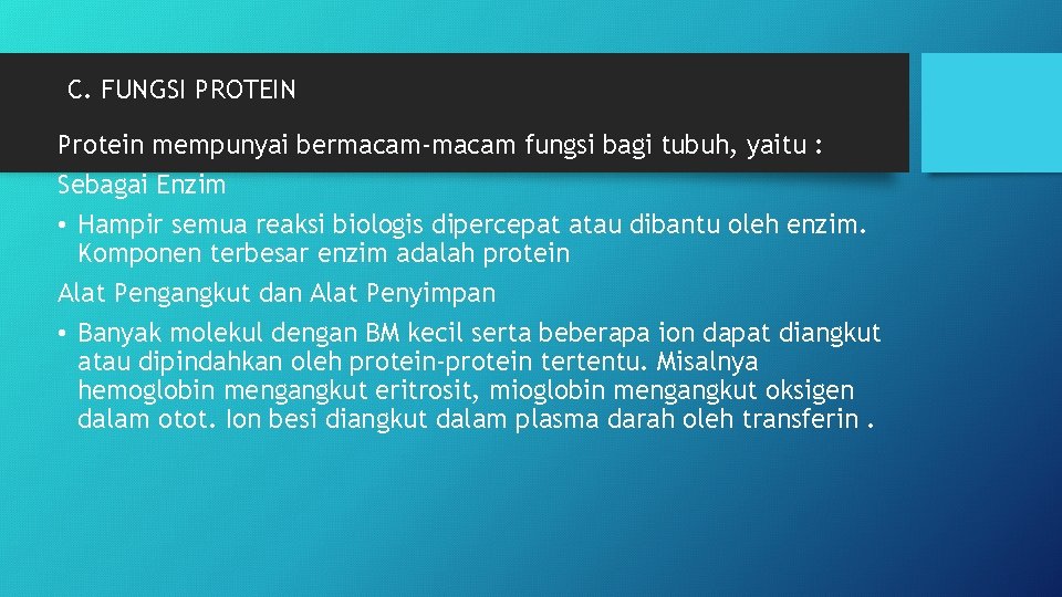 C. FUNGSI PROTEIN Protein mempunyai bermacam-macam fungsi bagi tubuh, yaitu : Sebagai Enzim •