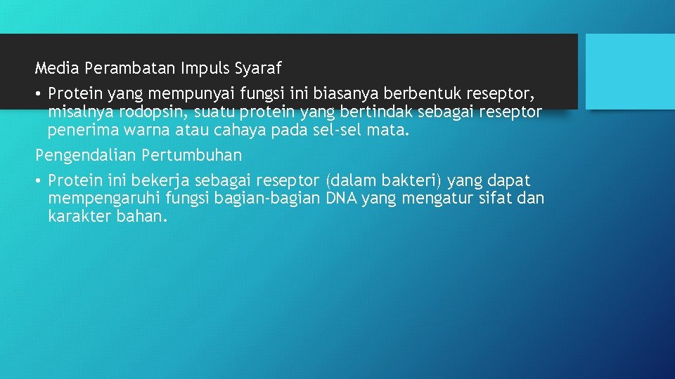 Media Perambatan Impuls Syaraf • Protein yang mempunyai fungsi ini biasanya berbentuk reseptor, misalnya