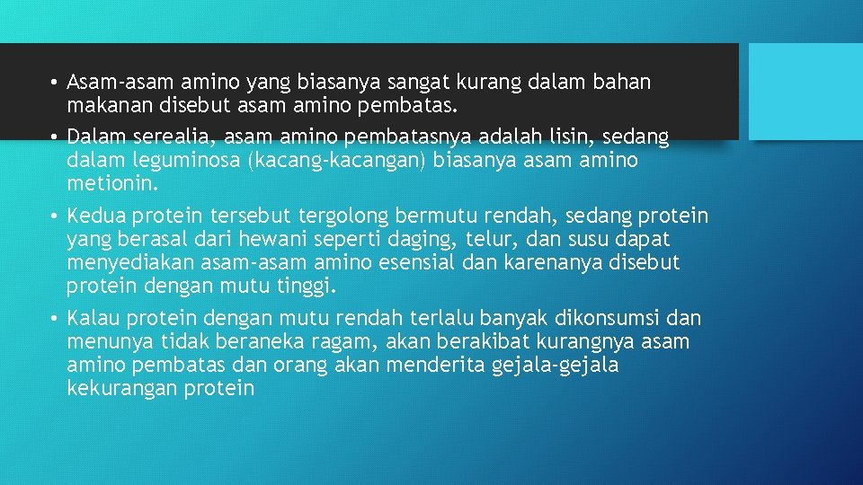  • Asam-asam amino yang biasanya sangat kurang dalam bahan makanan disebut asam amino