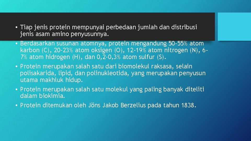  • Tiap jenis protein mempunyai perbedaan jumlah dan distribusi jenis asam amino penyusunnya.