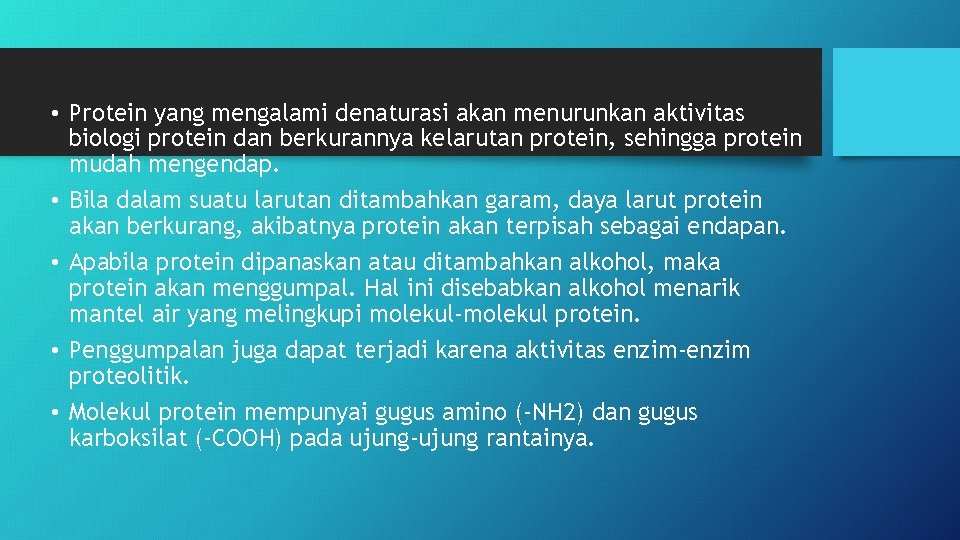  • Protein yang mengalami denaturasi akan menurunkan aktivitas biologi protein dan berkurannya kelarutan
