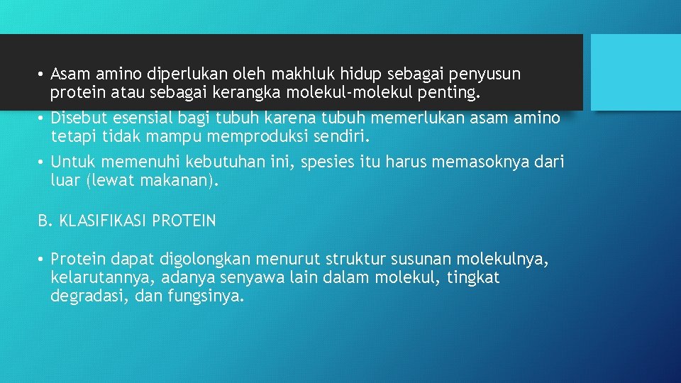  • Asam amino diperlukan oleh makhluk hidup sebagai penyusun protein atau sebagai kerangka