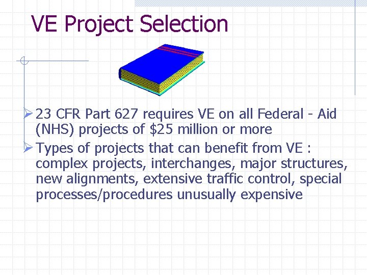 VE Project Selection Ø 23 CFR Part 627 requires VE on all Federal -