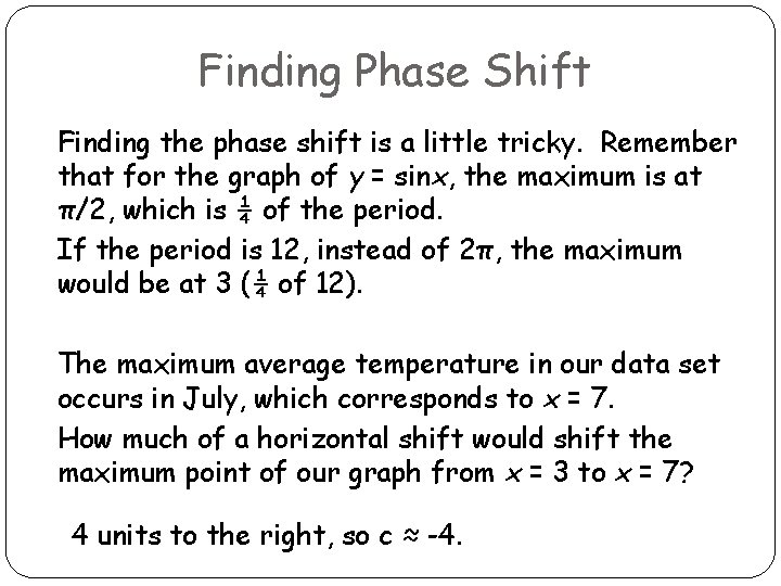 Finding Phase Shift Finding the phase shift is a little tricky. Remember that for
