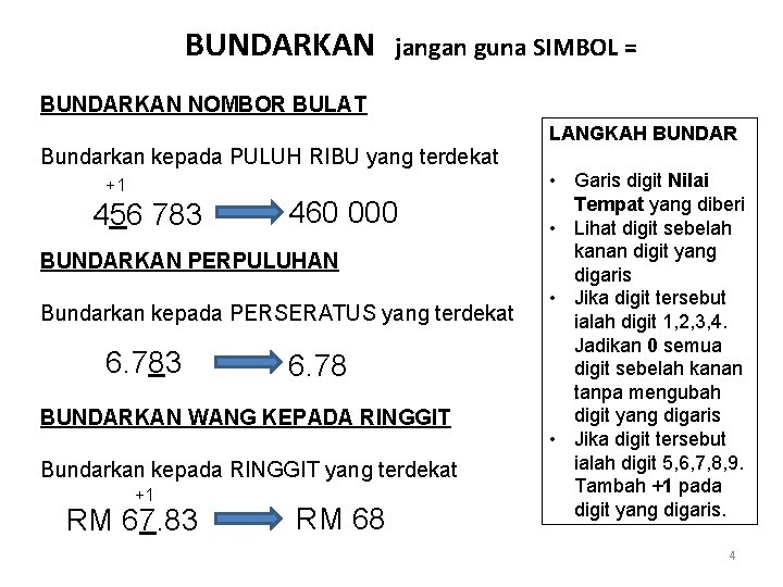 BUNDARKAN jangan guna SIMBOL = BUNDARKAN NOMBOR BULAT Bundarkan kepada PULUH RIBU yang terdekat