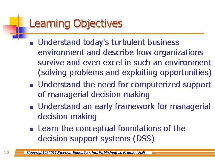 Learning Objectives n n 1 -2 Understand today's turbulent business environment and describe how