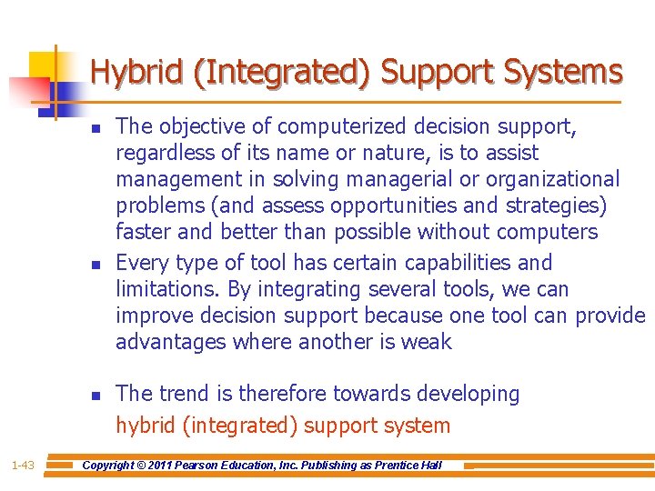 Hybrid (Integrated) Support Systems n n n 1 -43 The objective of computerized decision