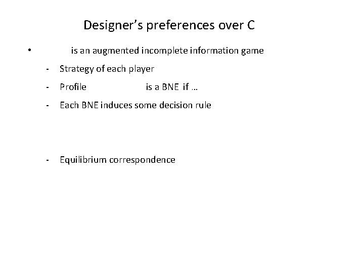 Designer’s preferences over C is an augmented incomplete information game • - Strategy of