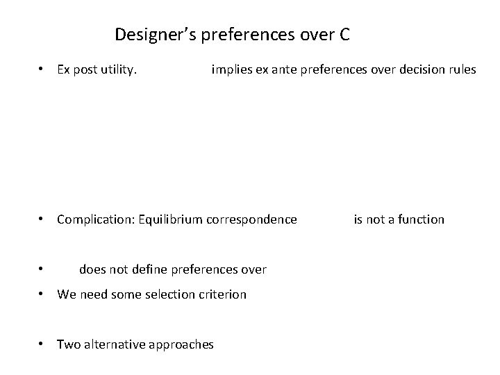 Designer’s preferences over C • Ex post utility. implies ex ante preferences over decision