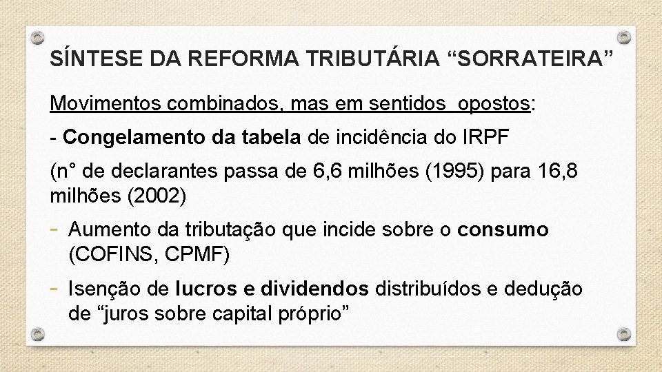 SÍNTESE DA REFORMA TRIBUTÁRIA “SORRATEIRA” Movimentos combinados, mas em sentidos opostos: - Congelamento da