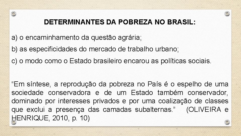 DETERMINANTES DA POBREZA NO BRASIL: a) o encaminhamento da questão agrária; b) as especificidades